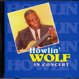 Howlin' Wolf In Concert [Audio CD] Howlin' Wolf (CDs)