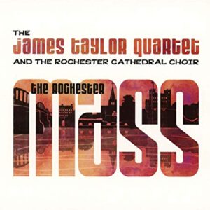 Rochester Mass - TAYLOR,JAMES QUARTET & THE ROCHESTER CATHEDRAL CHOIR (CDs)