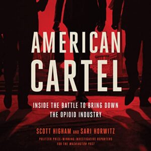 American Cartel: Inside the Battle to Bring Down the Opioid Industry - Horwitz, Sari (CDs)