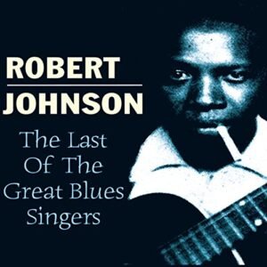 Last of the Great Blues Singers - Johnson Jr, Robert (CDs)