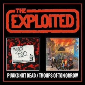 PUNKS NOT DEAD/TROOPS OF TOMORROW 2CD - THE EXPLOITED (CDs)