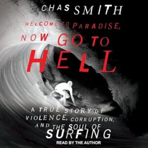 Welcome to Paradise, Now Go to Hell: A True Story of Violence, Corruption, and the Soul of Surfing - Jett, Joan (CDs)