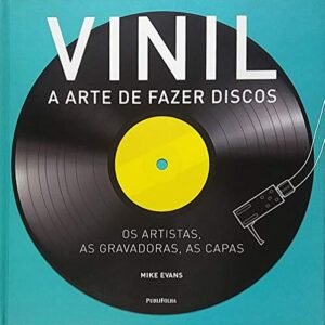 Vinil. A Arte de Fazer Discos - Mike Evans (Discos de Vinil)
