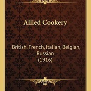 Allied Cookery: British, French, Italian, Belgian, Russian (1916) - Harrison, Grace Clergue (Cervejas)