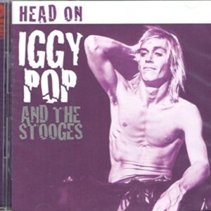 Head On - Iggy Pop and The Stooges (CDs)
