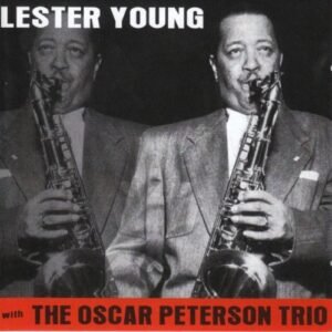 With the Oscar Peterson Trio - Lester Young (CDs)