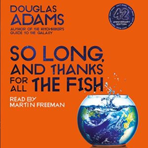 So Long, and Thanks for All the Fish - Adams, Douglas (CDs)