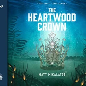 The Heartwood Crown: Volume 2 - Mikalatos, Matt (CDs)