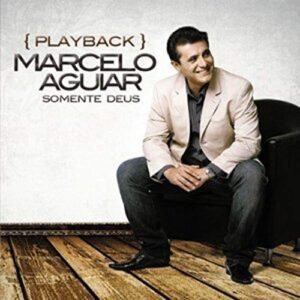 Somente Deus (Playback) - Marcelo Aguiar (CDs)
