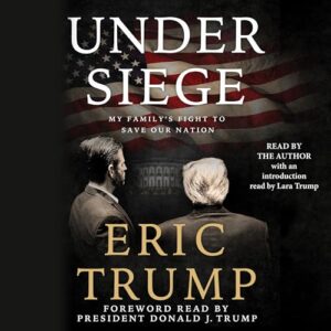 Under Siege: My Family's Fight to Save Our Nation - Trump, Eric (CDs)