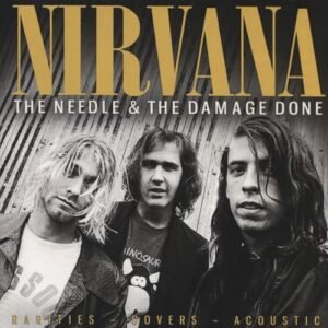 THE NEEDLE & THE DAMAGE DONE - NIRVANA (CDs)