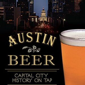 Austin Beer: Capital City History on Tap (American Palate) (English Edition) - BitchBeer.org (Cervejas)