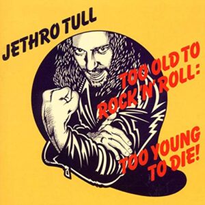 Too Old To Rock 'N' Roll: Too Young To Die! [CD] - Jethro Tull (CDs)