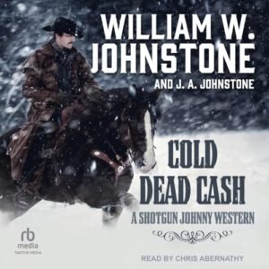 Cold Dead Cash: 3 - Johnstone, William W (CDs)