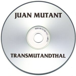 Transmutanderthal - Mutant, Juan (CDs)