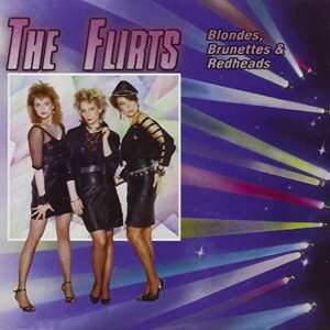 The Flirts:Blondes,Brunettes&Redheads - Flirts (CDs)