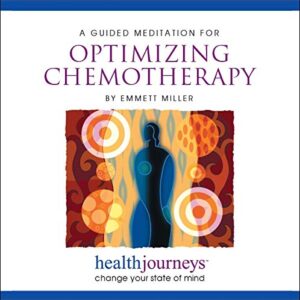 Meditations for Chemotherapy, Enhance and Inspire Natural Healing in the Body, Evoke a Powerful, All-Purpose, Relaxed and Receptive Healing State with Healing Words and Soothing Music by Emmett Miller - Emmett Miller (CDs)