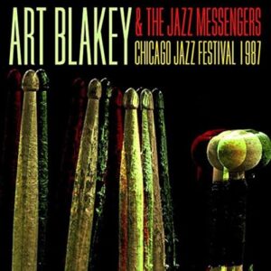 Chicago Jazz Festival 1987 - BLAKEY,ART & THE JAZZ MESSENGERS (CDs)