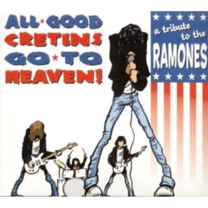 All Good Cretins Go To Heaven - Various/A Tribute To The Ramones (CDs)