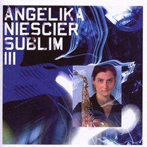 Sublim III - Niescier, Angelika (CDs)