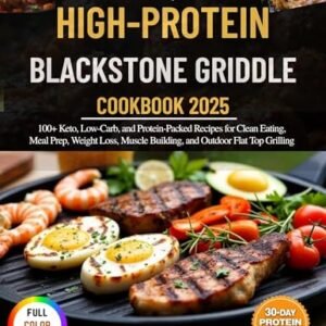 The complete High-Protein Blackstone Griddle Cookbook 2025: 100+ Keto, Low-Carb, and Protein-Packed Recipes for Clean Eating, Meal Prep, Weight Loss, Muscle ... Outdoor Flat Top Grilling (English Edition) - Hart , Casey E. (Cervejas)