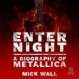 Enter Night: A Biography of Metallica - Wall, Mick (CDs)