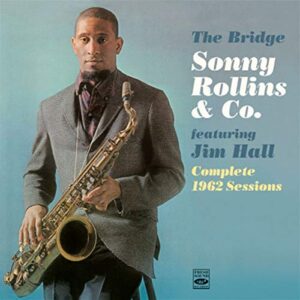 Sonny Rollins & Co. "The Bridge" featuring Jim Hall. Complete 1962 Sessions What's New (CDs)