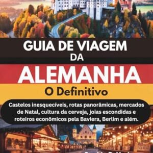 GUIA DE VIAGEM DA ALEMANHA 2025–2026: O DefinitIvo: Castelos inesquecíveis, rotas panorâmicas, mercados de Natal, cultura da cerveja, joias escondidas ... Baviera, Berlim e alé (Portuguese Edition) - Hartman, Sophie D. (Cervejas)