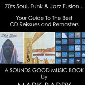 HIGHER GROUND - 70ts Soul, Funk & Jazz Fusion, Lowrider Soul, Rare Grooves and more - Your Guide To The Best CD Reissues & Remasters... (Sounds Good Music Book) (English Edition) - Barry, Mark (CDs)