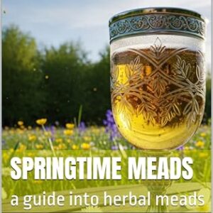 Springtime Meads: a guide into herbal meads (English Edition) - Passer, Sebastian (Cervejas)