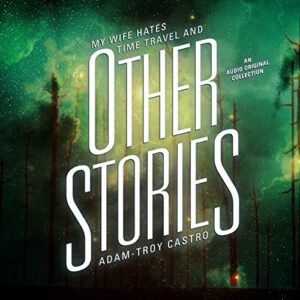 My Wife Hates Time Travel, and Other Stories - Castro, Adam-Troy (CDs)