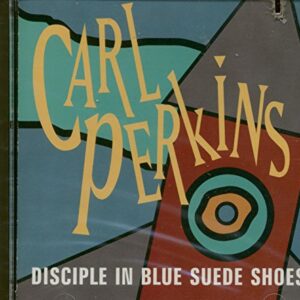 Disciple in Blue Suede Shoes - Perkins, Carl (CDs)