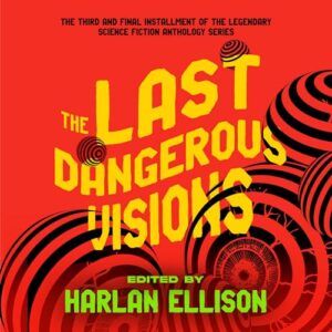 The Last Dangerous Visions - Ellison, Harlan (CDs)