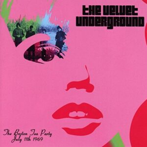 Boston Tea Party July 11th 1969 - The Velvet Underground (CDs)