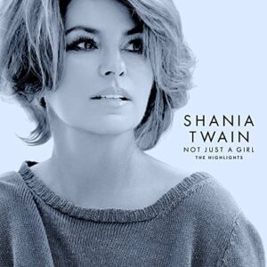 Not Just A Girl (The Highlights) - Shania Twain (CDs)