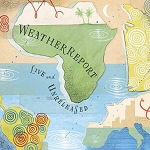 Live & Unreleased - WEATHER REPORT (CDs)