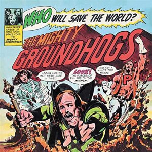 WHO WILL SAVE THE WORLD - The Groundhogs (CDs)