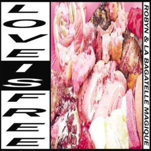 Love Is Free - Robyn & La Bagatelle Magique (CDs)