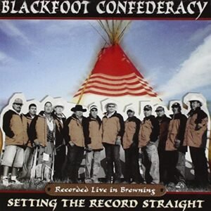 Setting The Record Straight - Blackfoot Confederacy (CDs)