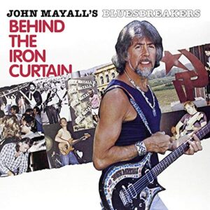 Behind The Iron Curtain - Mayall S, John Bluesbreakers (CDs)