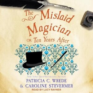 The Mislaid Magician: Or, Ten Years After - Stevermer, Caroline (CDs)