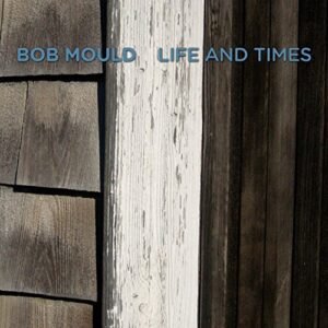 Life and Times - MOULD,BOB (CDs)
