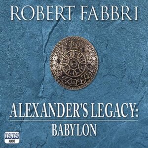 Alexander's Legacy: Babylon - Fabbri, Robert (CDs)