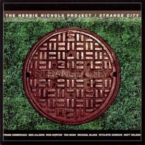 Strange City - Nichols, Herbie Project (CDs)