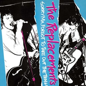 The Replacements - Sorry Ma Forgot to Take Out the Trash [Disco de Vinil]