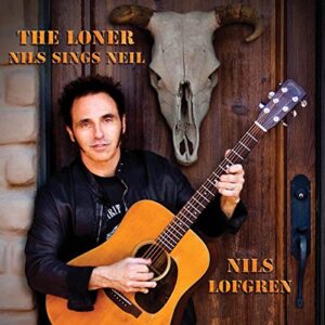 The Loner: Nils Sings Neil Young - Nils Lofgren (CDs)