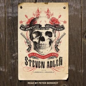 My Appetite for Destruction: Sex, and Drugs, and Guns N' Roses - Berkrot, Peter (CDs)