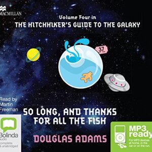 So Long, and Thanks for All the Fish: 4 - Adams, Douglas (CDs)