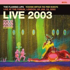 Live At The Forum, London, Uk (1/ 22/ 2003) - The Flaming Lips (Discos de Vinil)