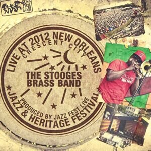 Live at Jazzfest 2012 - Stooges Brass Band (CDs)